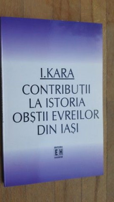 Contributii la istoria obstilor evreilor din Iasi- I. Kara foto