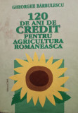 Gheorghe Barbulescu - 120 de ani de credit pentru agricultura romaneasca (1993)