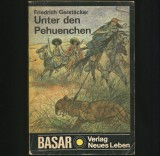 Cumpara ieftin UNTER DEN PEHUENCHEN / PRINTRE PEHUENCHENI / AMERINDIENI - FRIEDRICH GERSTACKER, 1987