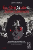 Cumpara ieftin Eu, Dracula si John Lennon. Povestirile unui traitor si uluit observator in Romania comunista si mirificul Occident/Jan Cornelius