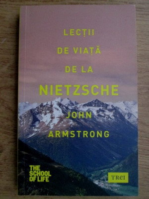 Lectii de viata de la Nietzsche - John Armstrong foto