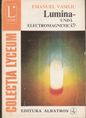 E. Vasiliu Lumina &amp;ndash; undă electromagnetică? foto