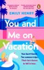 You and Me on Vacation: The ultimate escapist romance from the Sunday Times bestselling author - the perfect holiday read for 2024