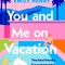You and Me on Vacation: The ultimate escapist romance from the Sunday Times bestselling author - the perfect holiday read for 2024