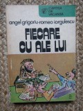 FIECARE CU ALE LUI-ANGEL GRIGORIU, ROMEO IORGULESCU