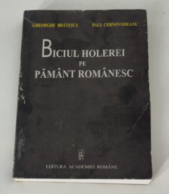 Biciul holerei pe pamant romanesc Gheorghe Bratescu Paul Cernovodeanu foto