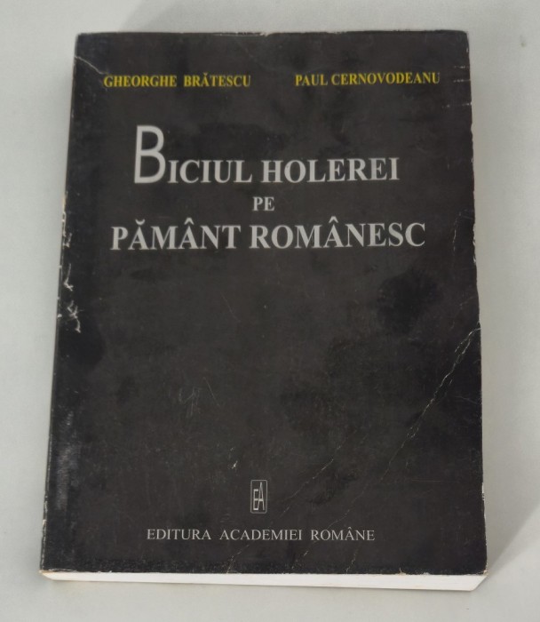 Biciul holerei pe pamant romanesc Gheorghe Bratescu Paul Cernovodeanu