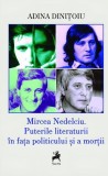 Mircea Nedelciu - Puterile literaturii in fata politicului si a mortii | Adina Dinitoiu | Carti Non-fictiune | Tracus Arte