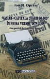 VASLUI - CAPITALA TARII DE JOS IN PRESA VREMII 1875-2005-ION N. OPREA-236965