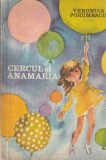 Veronica Porumbacu - Cercul si Anamaria, Carte pentru copii, Editura Ion Creanga, 1979, 75 pagini, brosata, 16 x 24 cm