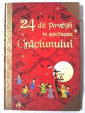 &quot;24 de povesti in asteptarea Craciunului&quot;, Anne Lanoe, 2013. Cu ilustratii
