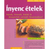 &Iacute;nyenc &eacute;telek - H&uacute;sok, levesek, halak &eacute;s desszertek rafin&aacute;lt fűszerez&eacute;ssel - Bettina Matthaei