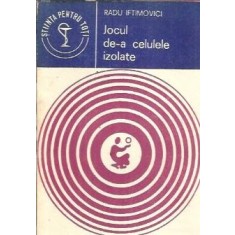Jocul de-a celulele izolate - Radu Iftimovici