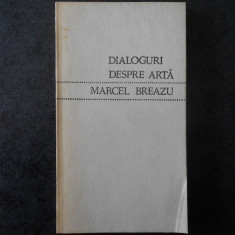 MARCEL BREAZU - DIALOGURI DESPRE ARTA