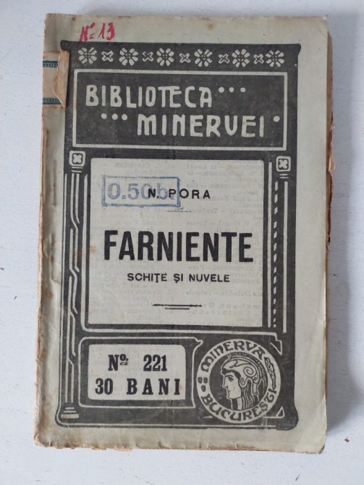 COLECTIA BIBLIOTECA MINERVEI nr. 221, 1916, Farniente, schite si nuvele N. Pora