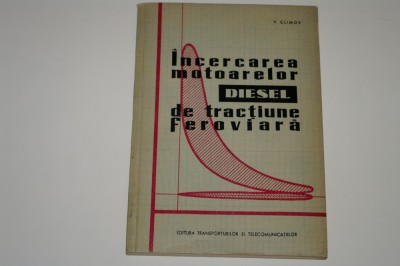 Incercarea motoarelor diesel de tractiune feroviara - V. Climov - 1962 foto