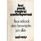 Fleur Adcock, Alan Brownjohn, Jon Silkin - Trei poeti englezi contemporani - 121483