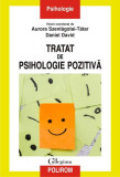 Tratat de psihologie pozitivă - Paperback brosat - Aurora Szent&aacute;gotai-Tătar, Daniel David - Polirom