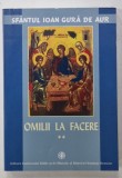 OMILII LA FACERE de SFANTUL IOAN GURA DE AUR , VOLUMUL II , 2004