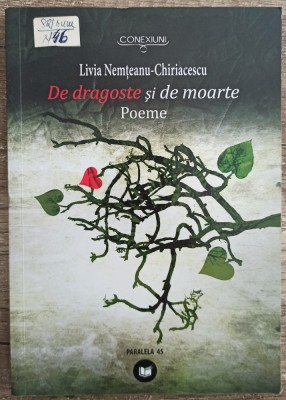 De dragoste si de moarte - Livia Nemteanu-Chiriacescu foto