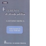 Elemente de stiinta politica - Gaetano Mosca, Victor Moraru, Ecaterina Deleu