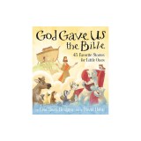 God Gave Us the Bible: Forty-Five Favorite Stories for Little Ones