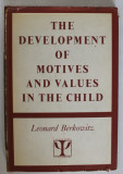 THE DEVELOPMENT OF MOTIVES AND VALUES IN THE CHILD by LEONARD BERKOWITZ , 1964