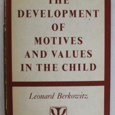 THE DEVELOPMENT OF MOTIVES AND VALUES IN THE CHILD by LEONARD BERKOWITZ , 1964