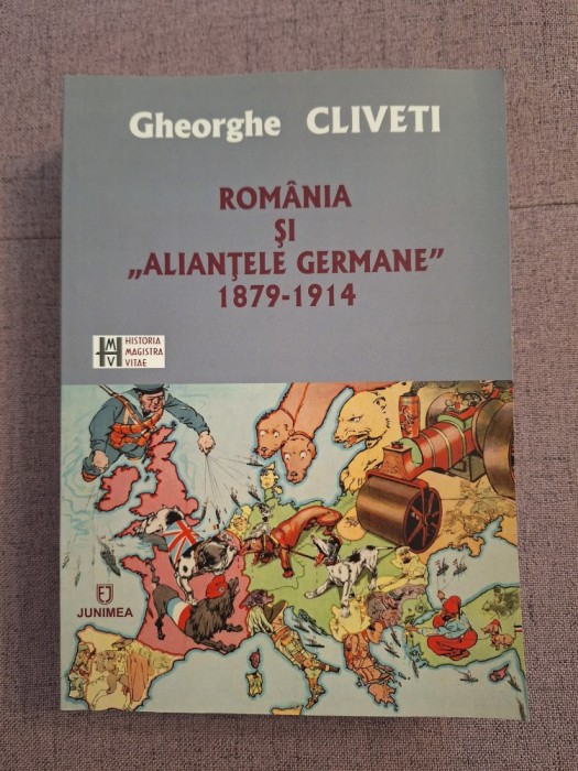 Rom&acirc;nia şi &bdquo;alianţele germane&rdquo; 1879-1914 - Cliveti Gheorghe