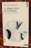 Le Degr&eacute; z&eacute;ro de l'&eacute;criture : suivi de nouveaux essais critiques / Barthes