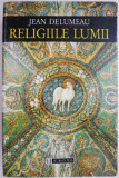 Religiile lumii &ndash; Jean Delumeau