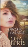 APROAPE DE PARADIS-NORA ROBERTS-272749