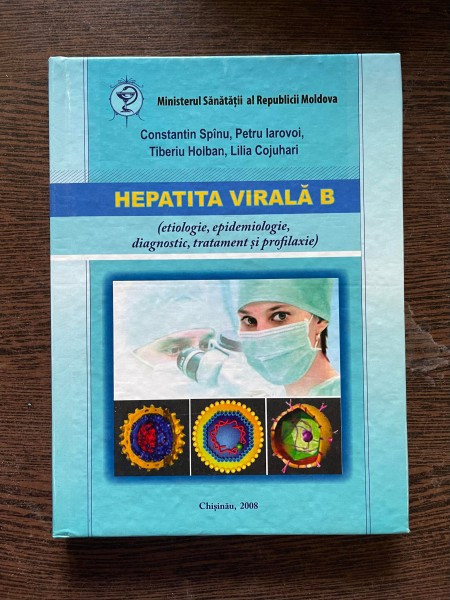 Constantin Spinu Hepatita virala B etiologie, epidemiologie, diagnostic, tratament și profilaxie
