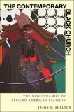 The Contemporary Black Church: The New Dynamics of African American Religion