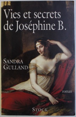VIES ET SECRETS DE JOSEPHINE B . - roman par SANDRA GULLAND , 1999 foto