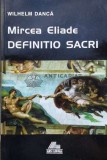 Cumpara ieftin Mircea Eliade. Definition Sacri - 1998 - Wilhelm Danca (S176)