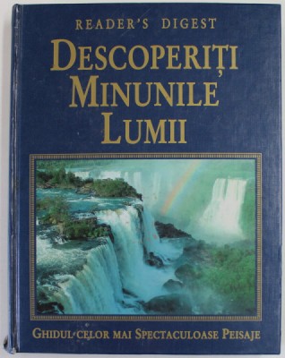 READER &amp;#039; S DIGEST , DESCOPERITI MINUNILE LUMII , GHIDUL CELOR MAI SPECTACULOASE PEISAJE , 2004 foto