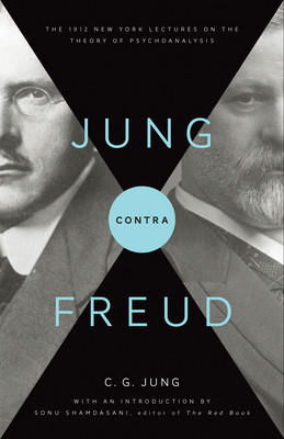 Jung Contra Freud: The 1912 New York Lectures on the Theory of Psychoanalysis foto