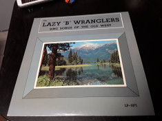 [Vinil] The Lazy &amp;quot;B&amp;quot; Wranglers - Sing Songs of the Old West - album pe vinil foto