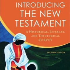 Introducing the New Testament: A Historical, Literary, and Theological Survey