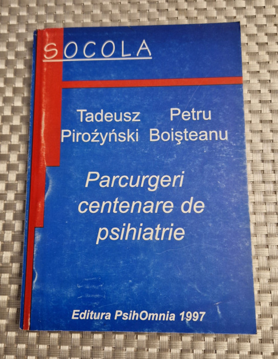 Parcurgeri centenare de psihiatrie Tadeusz Pirozynski P. Boisteanu