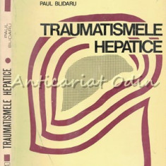 Traumatimele Hepatice - Paul Blidaru - Tiraj: 3100 Exemplare