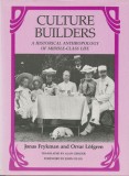 Culture Builders: A Historical Anthropology of Middle-Class Life