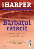 Bărbatul rătăcit Jane Harper Trei Carti Fictiune Politiste Paperback brosat Suspans