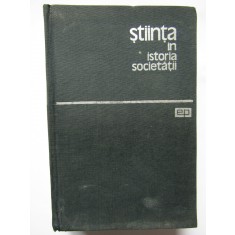 J. D. BERNAL - STIINTA IN ISTORIA SOCIETATII (1964, editie cartonata)
