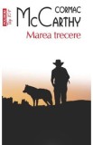 Marea trecere. Seria Trilogia Frontierei Vol.2 - Cormac McCarthy