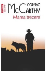 Marea trecere. Seria Trilogia Frontierei Vol.2 - Cormac McCarthy