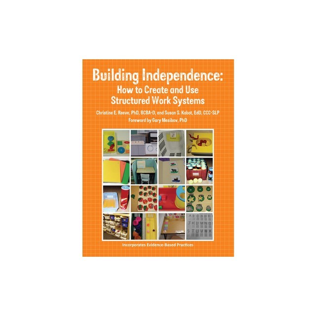 Building Independence: How to Create and Use Structured Work Systems
