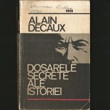 Dosarele Secrete ale Istoriei - Alain Decaux
