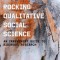 Rocking Qualitative Social Science: An Irreverent Guide to Rigorous Research